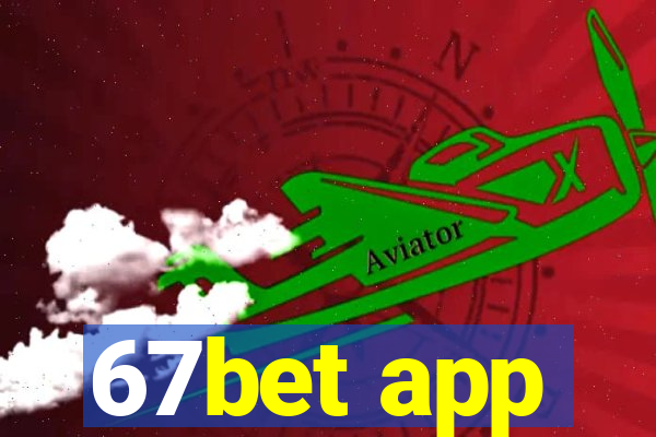 67bet app